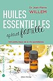 Huiles Essentielles Sp%C3%A9cial Famille: 100 Petits Maux De La Vie Quotidienne