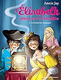 La Lanterne Magique: Elisabeth, Princesse %C3%A0 Versailles   Tome 8