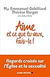 Aime Et Ce Que Tu Veux, Fais Le !: Regards Crois%C3%A9s Sur L'eglise Et La Sexualit%C3%A9