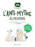 L'anti Mythe Alimentaire: Ou Comment Casser Les Id%C3%A9es Re%C3%A7ues Sur La Nutrition