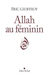 Allah au féminin: Le Féminin et la femme dans la tradition soufie (A.M. GD FORMAT)