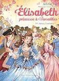 &Eacute;lisabeth, princesse &agrave; Versailles.