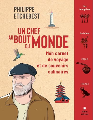 Couverture de Un Chef au bout du monde : Mon carnet de voyage et de souvenirs culinaires par Philippe Etchebest