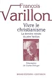 Vivre Le Christianisme. Tome 1, La Derni%C3%A8re Retraite Du P%C3%A8re Varillon