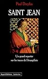 Saint Jean. Un Grand Reporter Sur Les Traces De L'%C3%A9vang%C3%A9liste