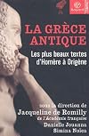 La Grèce antique : Les Plus Beaux Textes d'Homère à Origène