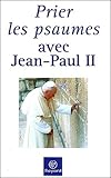 Prier Les Psaumes Avec Jean Paul Ii