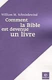 Comment La Bible Est Devenue Un Livre : La R%C3%A9volution De L'%C3%A9criture Et Du Texte Dans L'ancien Isra%C3%ABl