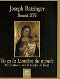 Tu Es La Lumire Du Monde Mditations Sur La Nuit De Nol
