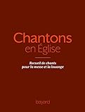 Chantons En %C3%A9glise   1000 Chants Pour La Messe Et La Louange: Recueil De Chants Pour La Messe Et La Louange