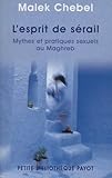 L'esprit Du S%C3%A9rail : Mythes Et Pratiques Sexuels Au Maghreb
