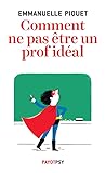 Comment Ne Pas Tre Un Prof Idal