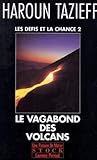 Les D%C3%A9fis Et La Chance, Tome 2 : Le Vagabond Des Volcans