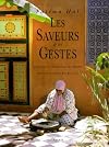 Les Saveurs et les gestes : Cuisines et traditions du Maroc
