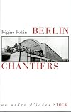 Berlin chantiers : essai sur les passรฉs fragiles