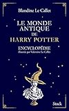 Le Monde Antique De Harry Potter: Encyclop%C3%A9die Illustr%C3%A9e Par Valentine Le Callet