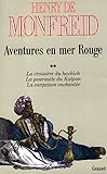 Aventures En Mer Rouge, Tome 2 : La Croisi%C3%A8re Du Hachich   La Poursuite Du Ka%C3%AFpan   La Cargaison Enchant%C3%A9e