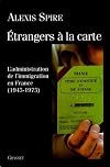 รtrangers a la carte : l'administration de l'immigration en France, 1945-1975