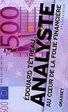 Analyste : Au Coeur De La Folie Financi%C3%A8re