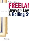 Freelance : Grover Lewis %C3%A0 Rolling Stone, Une Vie Dans Les Marges Du Journalisme