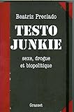 Testo Junkie : Sexe, Drogue Et Biopolitique