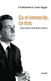 Ca m'emmerde, ce truc: 14 jours dans la vie de Nicolas Sarkozy