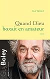 Quand Dieu boxait en amateur: roman