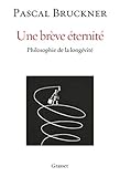 Une Br%C3%A8ve %C3%A9ternit%C3%A9: Philosophie De La Long%C3%A9vit%C3%A9