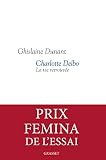 Charlotte Delbo La Vie Retrouve Prix Femina Essai 2016