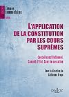 L'application de la Constitution par les cours suprêmes : Conseil constitutionnel, Conseil d'Etat, Cour de cassation