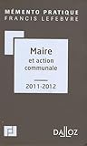 M%C3%A9mento Du Maire Et Action Communale 2011 2012. Co %C3%A9dition Editions Francis Lefebvre 