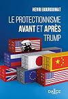 Le protectionnisme avant et après Trump - 1re ed.