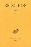 X%C3%A9nophon. Cyrop%C3%A9die, Tome I : Livres I Et Ii