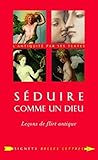 Sduire Comme Un Dieu Leons De Flirt Antique