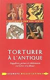 Torturer Lantique Supplices Peines Et Chtiments En Grce Et Rome