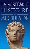 La véritable histoire d'Alcibiade