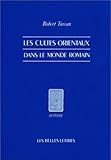 Les Cultes Orientaux Dans Le Monde Romain