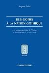 Des Goths &agrave; la nation gothique: les origines de l'id&eacute;e de nation en Occident, du Ve au VIIe si&egrave;cle