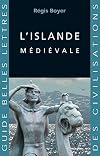 L'Islande Medievale (Guides Belles Lettres Des Civilisations)