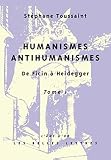 Humanismes Antihumanismes De Ficin Heidegger Tome I Humanitas Et Rentabilit