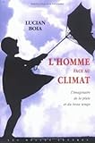 L' Homme Face Au Climat: L'imaginaire De La Pluie Et Du Beau Temps.