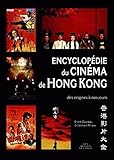 Encyclop%C3%A9die Du Cin%C3%A9ma De Hong Kong: Des Origines %C3%A0 Nos Jours