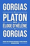 Gorgias De Platon, Suivi D'%C3%A9loge D'h%C3%A9l%C3%A8ne De Gorgias