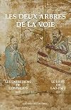 Les Deux arbres de la Voie: Le Livre de Lao-Tseu / Les Entretiens de Confucius