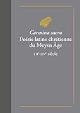 Carmina Sacra. Po%C3%A9sie Latine Chr%C3%A9tienne Du Moyen %C3%A2ge: Iiie Xve Si%C3%A8cle