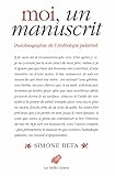 Moi, Un Manuscrit: Autobiographie De L%E2%80%99anthologie Palatine