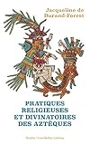 Pratiques religieuses et divinatoires des Aztèques