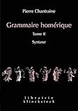 Grammaire Hom%C3%A9rique. Tome Ii: Syntaxe