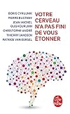 Votre cerveau n'a pas fini de vous étonner