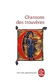 Chansons Des Trouveres (Ldp Let.Gothiq.) (French Edition)